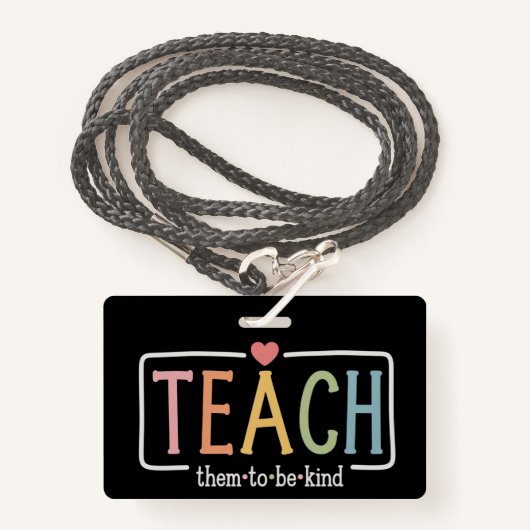Teacher Life Teach Them to Be Kind Kindness  Badge (Voorkant met draagriem)