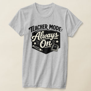 Teacher Mode Altijd Aan T-shirt – Grappige Retro B