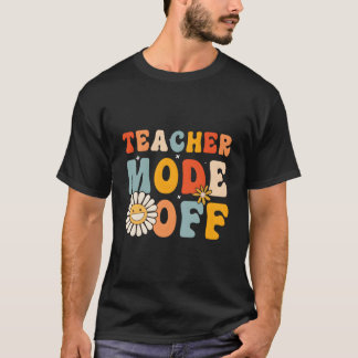 Teacher Mode Off Last Day Of School Hello Summer B T-shirt