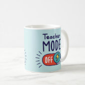 Teacher Mode OFF Mug – Funny Teacher Gift Koffiemok (Voorkant rechts)
