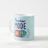 Teacher Mode OFF Mug – Funny Teacher Gift Koffiemok (Voorkant links)