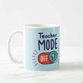 Teacher Mode OFF Mug – Funny Teacher Gift Koffiemok