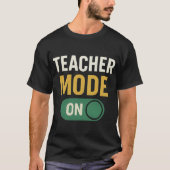 Teacher Mode ON Grappig Terug naar school T-shirt (Voorkant)