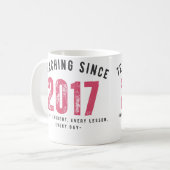 Teacher Mug | Teaching Since 2017 Koffiemok (Voorkant links)
