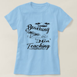 Teacher Of Duty Strandingsles Niet Leuke Zomer Ler T-shirt