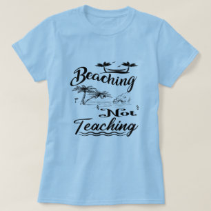 Teacher Of Duty Strandingsles Niet Leuke Zomer Ler T-shirt