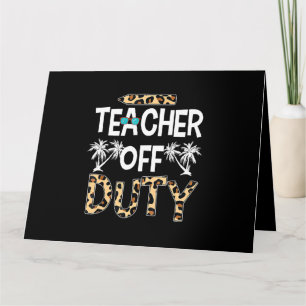 Teacher Off Duty Happy Last Day Of School Teacher Kaart