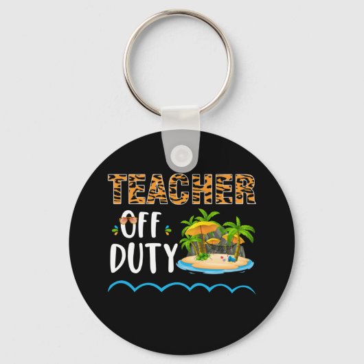 Teacher Off Duty Happy Last Day Of School Teacher Sleutelhanger (Voorkant)