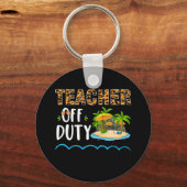 Teacher Off Duty Happy Last Day Of School Teacher Sleutelhanger (Voorkant)