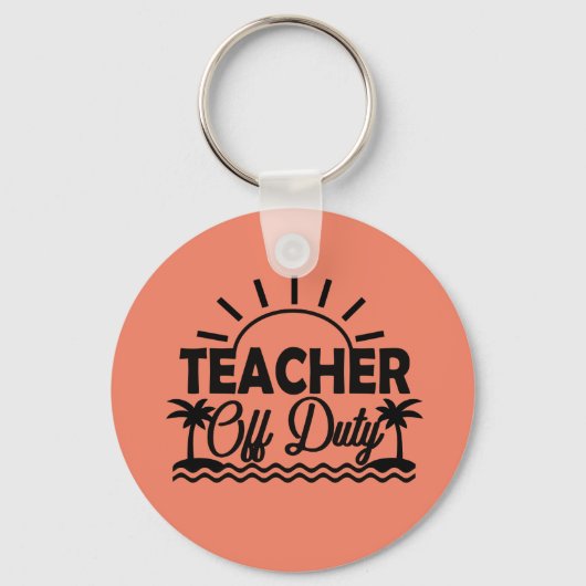 Teacher Off Duty Keychain, Teacher Vacation Gifts Sleutelhanger (Voorkant)