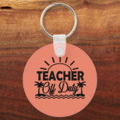Teacher Off Duty Keychain, Teacher Vacation Gifts Sleutelhanger (Voorkant)