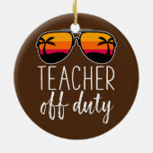 Teacher Off Duty Sunglasses Beach Sunset Keramisch Ornament (Achterkant)