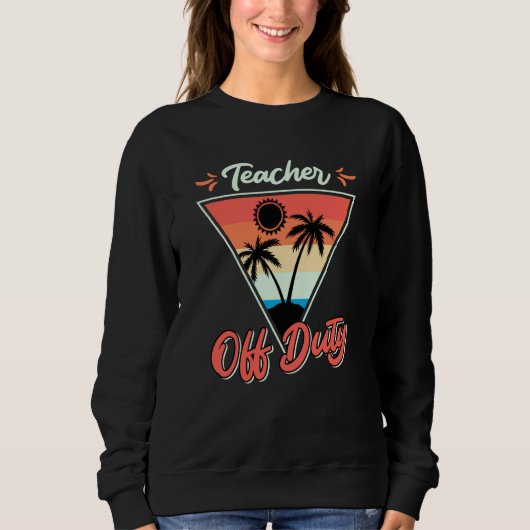 Teacher off duty teacher on vacation Teacher  8 Trui (Voorkant)