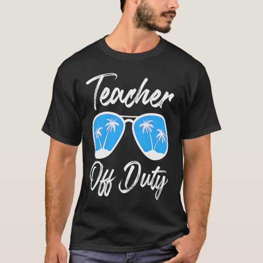 Teacher off duty teacher on vacation Teacher T-shirt (Voorkant)