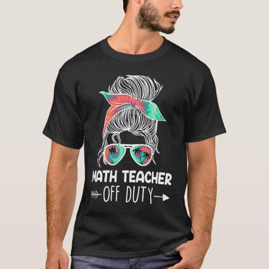 Teacher off duty teacher vacation math teacher t-shirt (Voorkant)