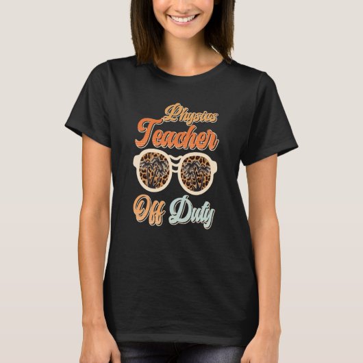 Teacher off duty teacher vacation physics teacher  t-shirt (Voorkant)