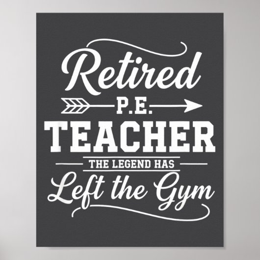Teacher Retired P.e. Teacher The Legend Has Left T Poster (Voorkant)