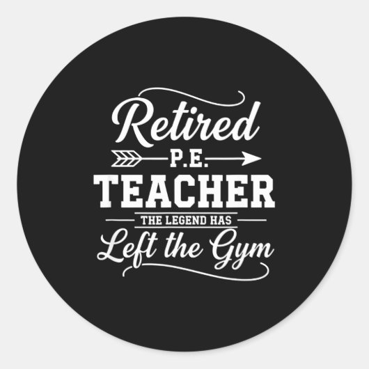 Teacher Retired P.e. Teacher The Legend Has Left T Ronde Sticker (Voorkant)