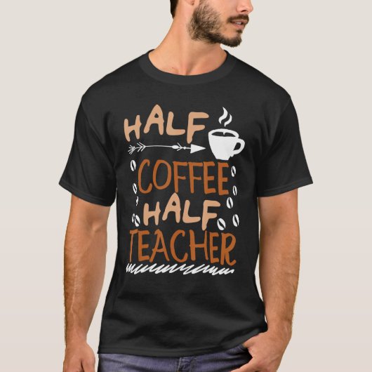 Teacher Saying Sarcastic half coffee half teacher T-shirt (Voorkant)