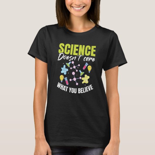 Teacher School  Science doesn't care what you beli T-shirt (Voorkant)