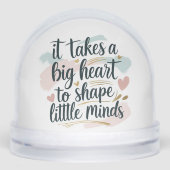 Teacher Snow Globe Gift – It Takes a Big Heart to  Sneeuwbol (Voorkant)