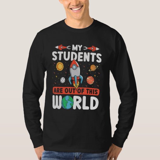 Teacher Space  My Students Are Out Of This World T-shirt (Voorkant)