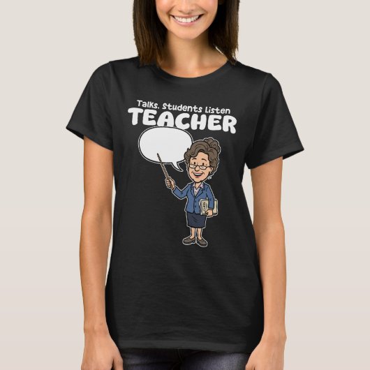 TEACHER - TALKS, STUDENTS LISTEN T-SHIRT (Voorkant)