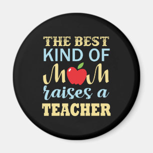 Teacher The Best Kind Of Mom Raises A Teacher Magneet