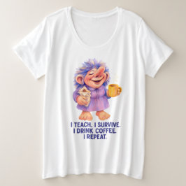 Teacher Troll - Ik leer dat ik overleef Ik Drink k Grote Maat T-shirt
