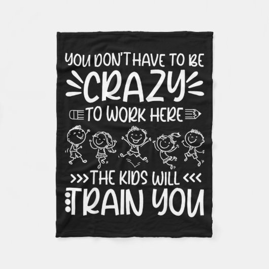 Teacher You Don’t Have To Be Crazy The Kids Will T Fleece Deken (Voorkant)