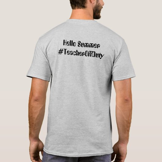 #TeacherOffDuty mannen Hallo T-shirt (Achterkant)
