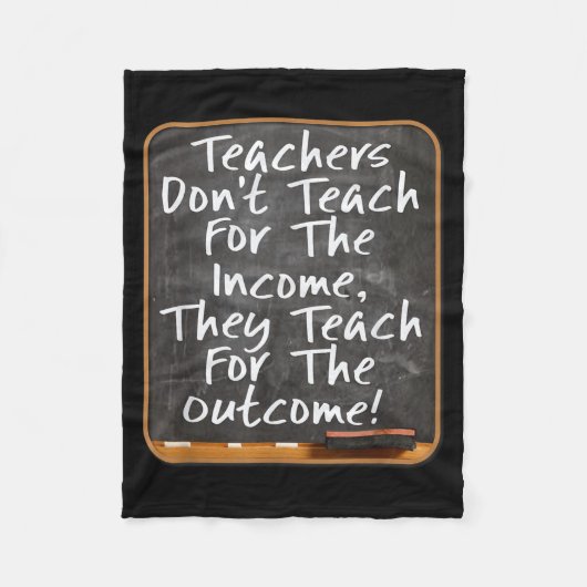 Teachers Don't Teach For Income Teach For Outcome  Fleece Deken (Voorkant)