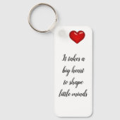 Teacher's Gift - Het neemt een groot hart... Sleutelhanger (Voorkant)