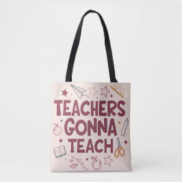 Teachers Gonna Teach Cute Pink Teacher  Tote Bag