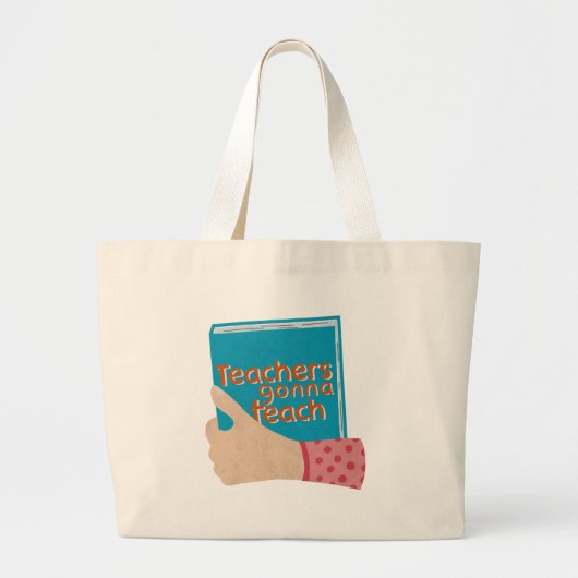 Teachers Gonna Teach Grote Tote Bag (Voorkant)
