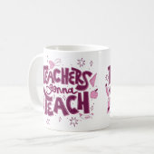 Teachers Gonna Teach Mug – Inspirational Classroom Koffiemok (Voorkant links)