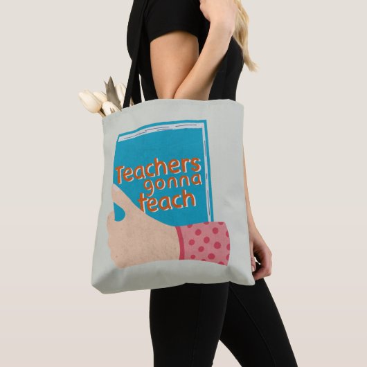 Teachers Gonna Teach Tote Bag (Dichtbij)