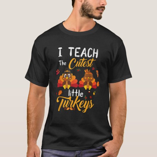 Teachers I Teach The Cutest Little Turkeys Thanksg T-shirt (Voorkant)
