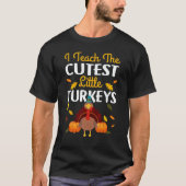 Teachers I Teach The Cutest Little Turkeys Thanksg T-shirt (Voorkant)