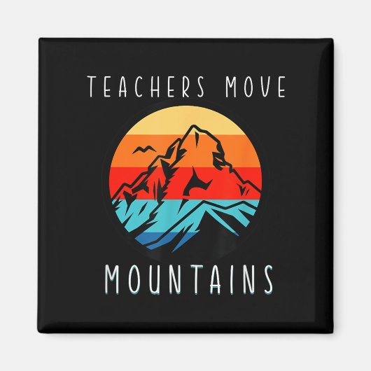 Teachers Move Mountains, Motivational Teacher Quot Magneet (Voorkant)