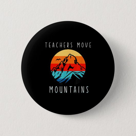 Teachers Move Mountains, Motivational Teacher Quot Ronde Button 5,7 Cm (Voorkant)