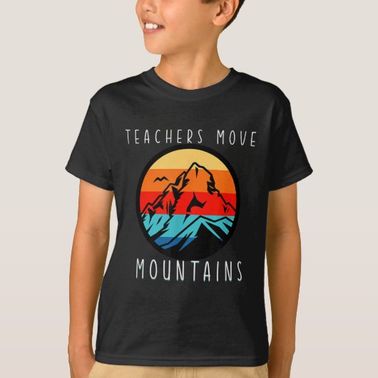 Teachers Move Mountains, Motivational Teacher Quot T-shirt (Voorkant)