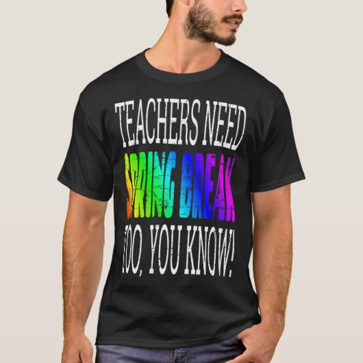Teachers Need Spring Break Too  Retro Rainbow Grap T-shirt (Voorkant)