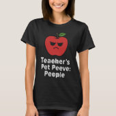 Teacher's Pet Peeve People T-Shirt - Grappige appe (Voorkant)