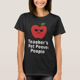 Teacher's Pet Peeve People T-Shirt - Grappige appe
