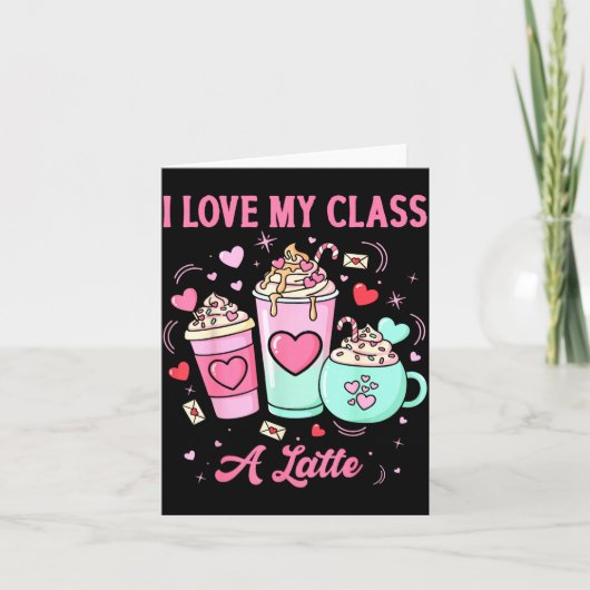 Teachers Valentine I Love My Cl A Latte Coffee Sch Kaart (Voorkant)