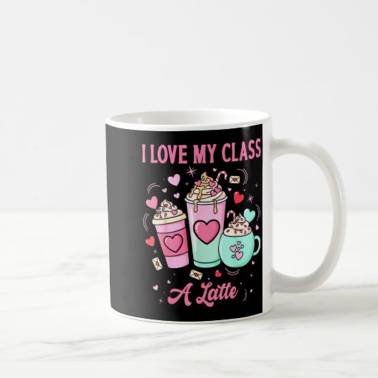 Teachers Valentine I Love My Cl A Latte Coffee Sch Koffiemok (Rechts)