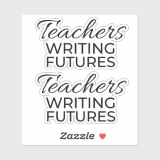 Teachers Writing Futures Black White Motivational  Sticker