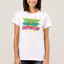 Teachin', Beachin', Repeatin' met zonneschijn T-shirt