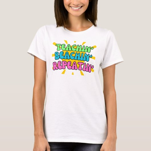 Teachin', Beachin', Repeatin' met zonneschijn T-shirt (Voorkant)